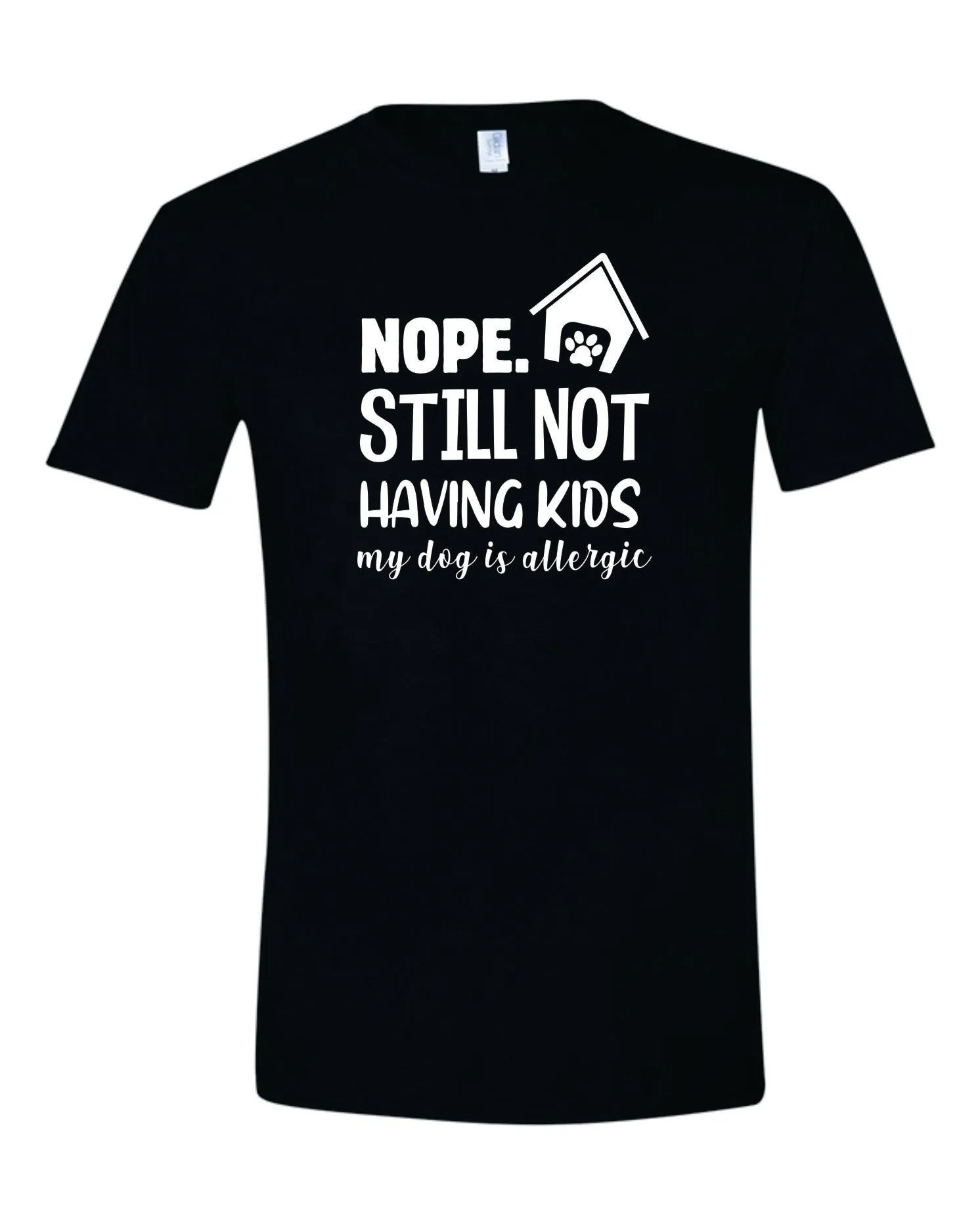 Not Having Kids, My Dog Is Allergic Humor Shirt